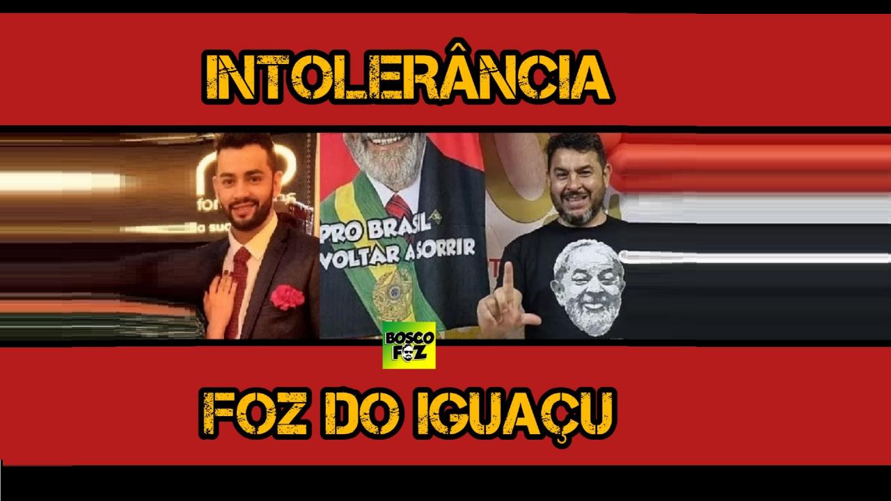 A intolerância política em Foz do Iguaçu (veja o vídeo)