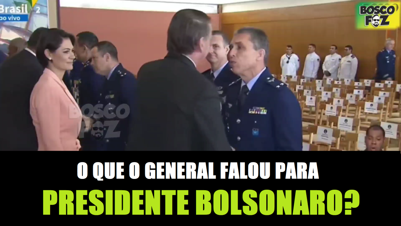 O QUE O GENERAL DISSE A BOLSONARO?