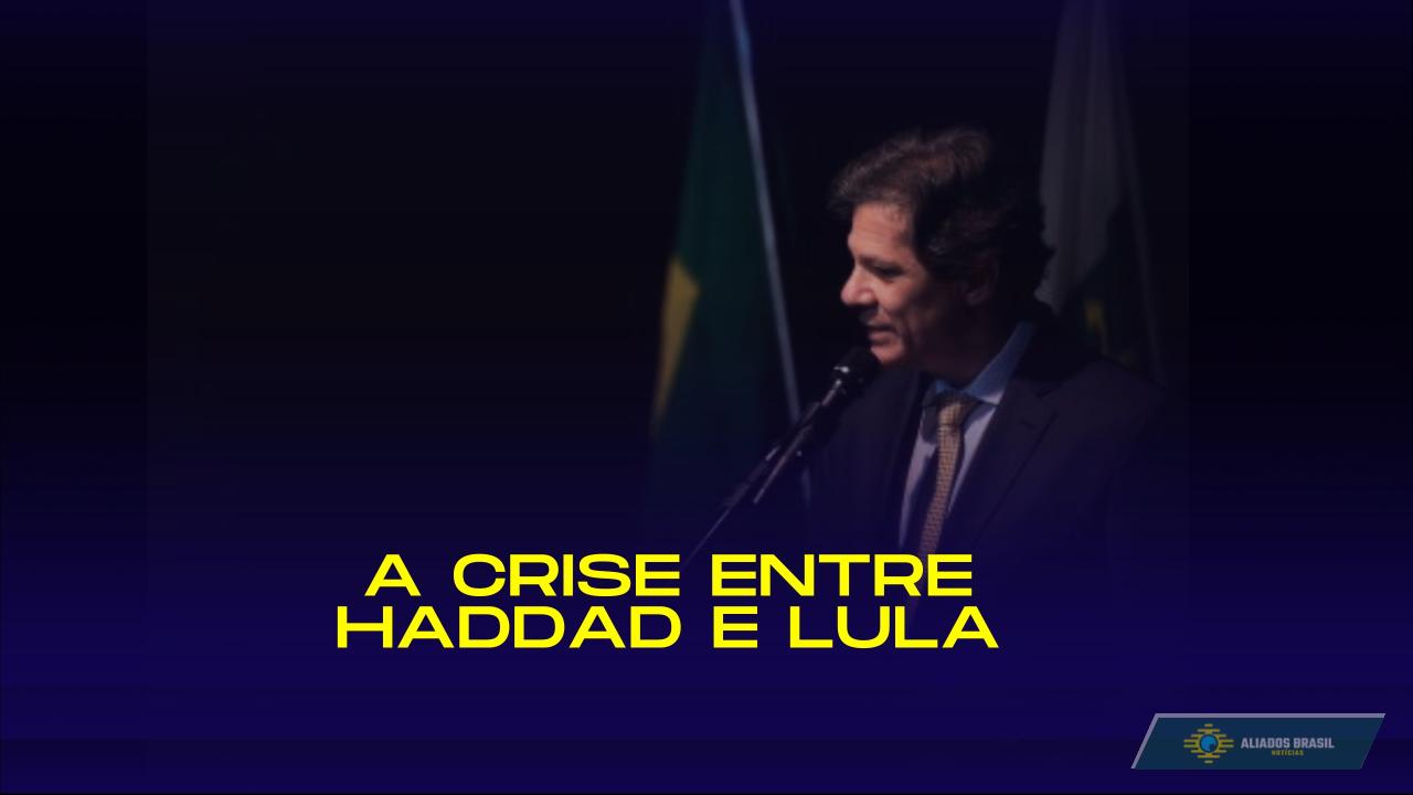 A crise entre Haddad e Lula