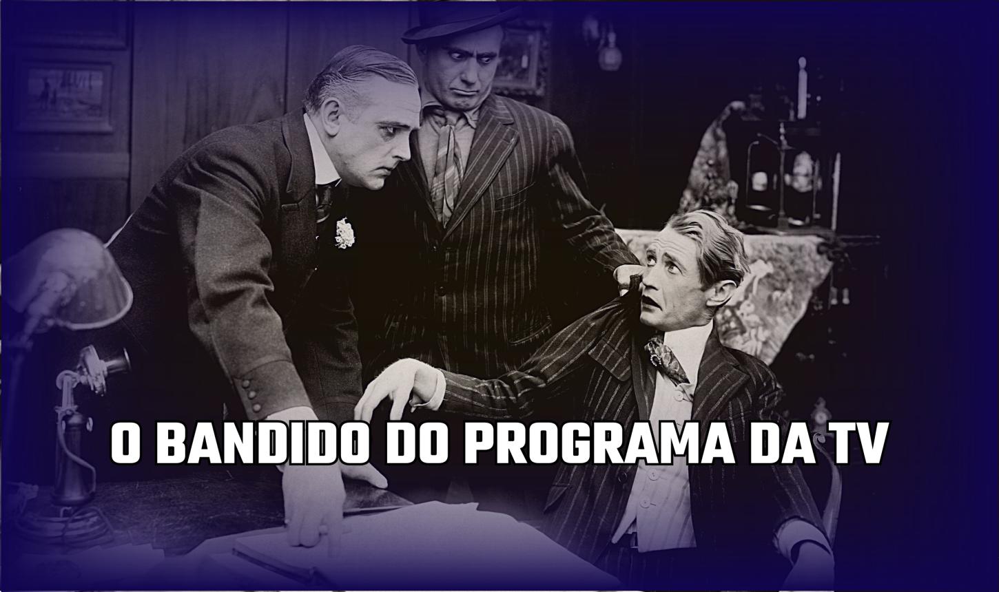 O bandido covarde do programa de TV